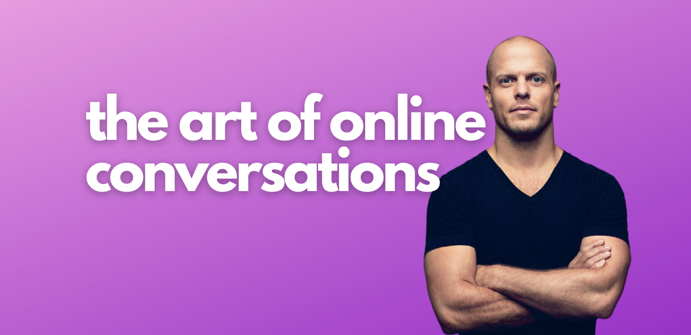 Tim Ferriss and the Art of Online Conversations