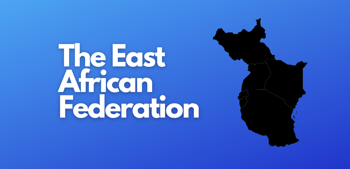 An African Superstate: the East African Federation